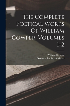 Paperback The Complete Poetical Works Of William Cowper, Volumes 1-2 Book