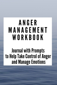 Paperback Anger Management Workbook: Journal with Prompts to Help Take Control of Anger and Manage Emotions Book