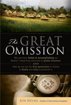 Paperback The Great Omission: Why we have failed in accomplishing our Master's departing command of global missions, and how we can be the first gen Book