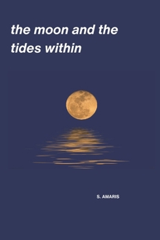 Paperback The moon and the tides within: Where Emotions Speak and the Soul Listens Book