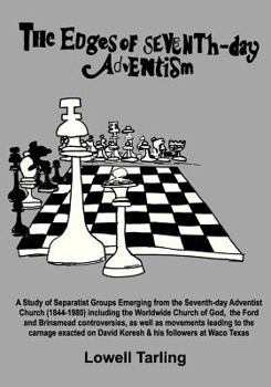 Paperback The Edges of Seventh-Day Adventism: A Study of Separatist Groups Emerging from the Seventh-Day Adventist Church (1844-1980) Including the Worldwide Ch Book