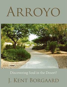 Arroyo: Discovering Soul in the Desert?