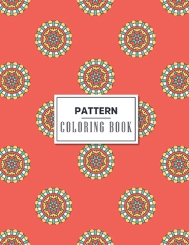 Pattern Coloring Book: An Adult and Kids Coloring Book with Fun, Easy, and Relaxing Coloring Pages