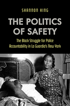 Paperback The Politics of Safety: The Black Struggle for Police Accountability in La Guardia's New York Book