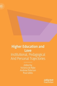 Hardcover Higher Education and Love: Institutional, Pedagogical and Personal Trajectories Book
