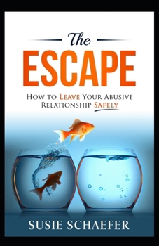 Paperback The Escape: How to Leave Your Abusive Relationship Safely Book