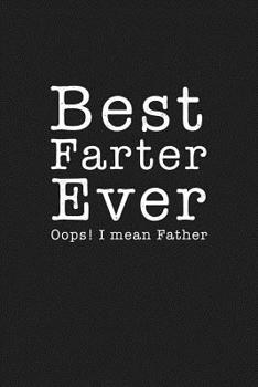 Paperback Best Farter Ever Oops I Mean Father: Funny Father's Day Gift Book
