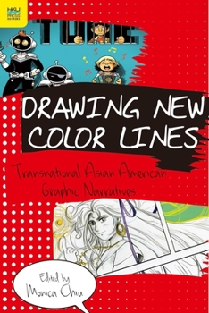 Hardcover Drawing New Color Lines: Transnational Asian American Graphic Narratives Book