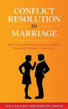 Paperback Conflict Resolution in Marriage: How To Quickly Resolve Marital Conflicts Without A Third Party Book