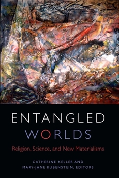 Paperback Entangled Worlds: Religion, Science, and New Materialisms Book
