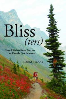Paperback Bliss(ters): How I walked from Mexico to Canada one summer Book