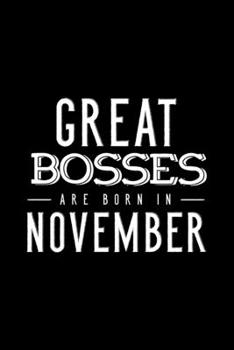 Paperback Great Bosses Are Born In November: Notebook Gift For Your Boss, Unique Journal Present For Taking Notes Book