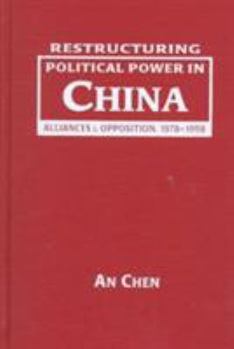 Hardcover Restructuring Political Power in China: Alliances and Opposition, 1978-1998 Book