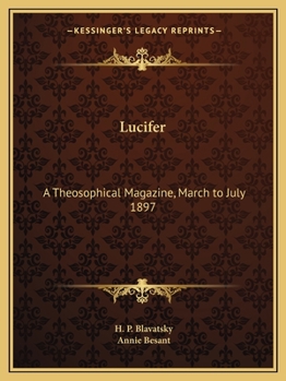 Paperback Lucifer: A Theosophical Magazine, March to July 1897 Book
