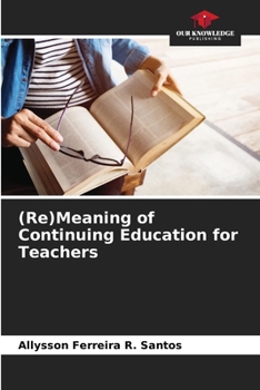 Paperback (Re)Meaning of Continuing Education for Teachers Book