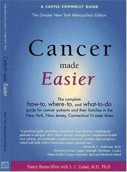 Paperback Cancer Made Easier: The Complete How-to, Where-to and What-to-Do Guide for Cancer Patients and Their Families in the New York, New Jersey, Connecticut Tri-State Area Book