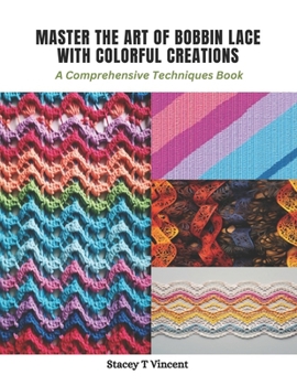 Paperback Master the Art of Bobbin Lace with Colorful Creations: A Comprehensive Techniques Book