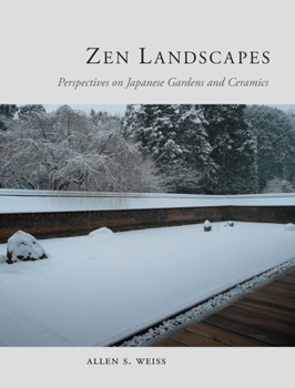 Hardcover Zen Landscapes: Perspectives on Japanese Gardens and Ceramics Book