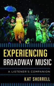 Hardcover Experiencing Broadway Music: A Listener's Companion Book