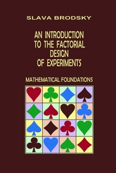 Paperback An Introduction to the Factorial Design of Experiments (Mathematical Foundations) Book