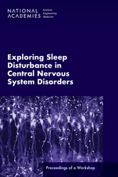 Paperback Exploring Sleep Disturbance in Central Nervous System Disorders: Proceedings of a Workshop Book