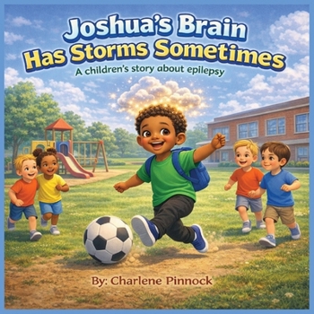 Paperback Joshua's Brain Has Storms Sometimes A children's story about epilepsy Book