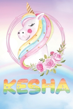 Kesha: Kesha's Unicorn Personal Custom Named Diary Planner Calendar Notebook Journal 6x9 Personalized Customized Gift For Someone Who's Surname is Kesha Or First Name Is Kesha
