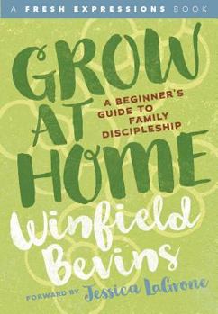 Paperback Grow at Home: A Beginners Guide to Family Discipleship Book