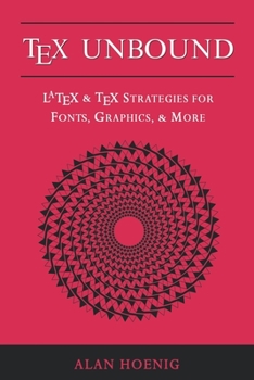 Paperback Tex Unbound: Latex and Tex Strategies for Fonts, Graphics, and More Book