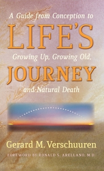 Hardcover Life's Journey: A Guide from Conception to Growing Up, Growing Old, and Natural Death Book