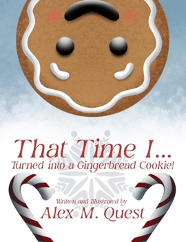 Paperback That Time I Turned into a Gingerbread Cookie! Book