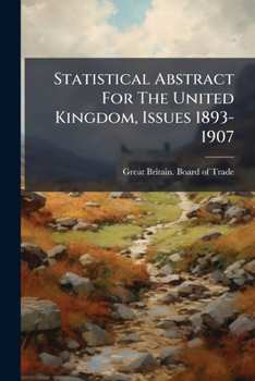 Paperback Statistical Abstract For The United Kingdom, Issues 1893-1907 Book