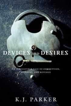 Devices and Desires - Book #1 of the Engineer Trilogy