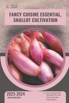 Paperback Fancy Cuisine Essential, Shallot Cultivation: Guide and overview Book