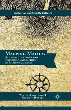Paperback Mapping Malory: Regional Identities and National Geographies in Le Morte Darthur Book