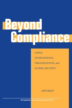 Beyond Compliance: China, International Organizations, and Global Security - Book  of the Studies in Asian Security