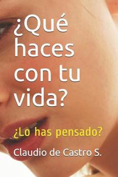 Paperback ¿Qué haces con tu vida?: ¿Lo has pensado? [Spanish] Book