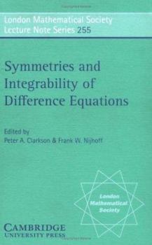 Symmetries and Integrability of Difference Equations - Book #255 of the London Mathematical Society Lecture Note