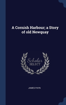 Hardcover A Cornish Harbour; a Story of old Newquay Book