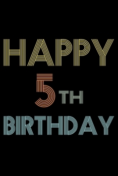 Happy 5th Birthday: Blank Lined Journal, Vintage, Happy 5th Birthday Notebook, Logbook, Diary, Perfect Gift For 5 Year Old Boys And Girls