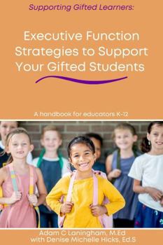 Paperback Executive Function Strategies to Support Your Gifted Students: A handbook for educators K-12 Book