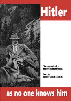Hitler as no one knows him: 100 Pictures from the Life of the Fuhrer