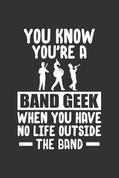 You Know You're a Band Geek When You Have No Life Outside the Band: Weekly Planner Notebook in Black, Red, White School Colors for Middle School, High School, College and University Band Members - Cal