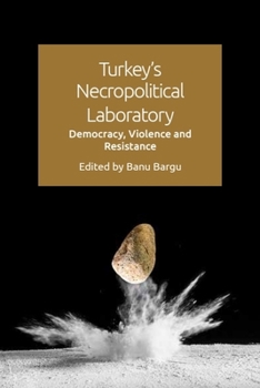 Paperback Turkey's Necropolitical Laboratory: Democracy, Violence and Resistance Book