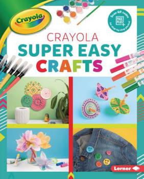 Library Binding Crayola (R) Super Easy Crafts Book