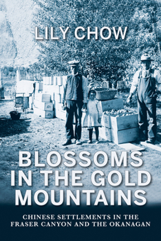 Paperback Blossoms in the Gold Mountains: Chinese Settlements in the Fraser Canyon and the Okanagan Book