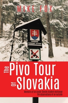 Paperback The Pivo Trip of Slovakia: Memoirs of an Anglo-slovak Student Exchange Book