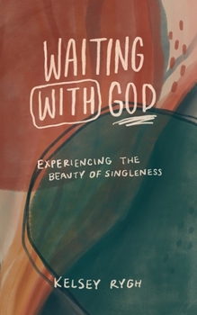 Paperback Waiting with God: Experiencing the Beauty of Singleness Book