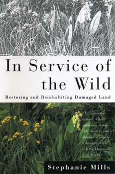 Paperback In Service of The Wild: Restoring and Reinhabiting Damaged Land Book