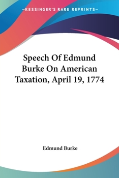 Paperback Speech Of Edmund Burke On American Taxation, April 19, 1774 Book
